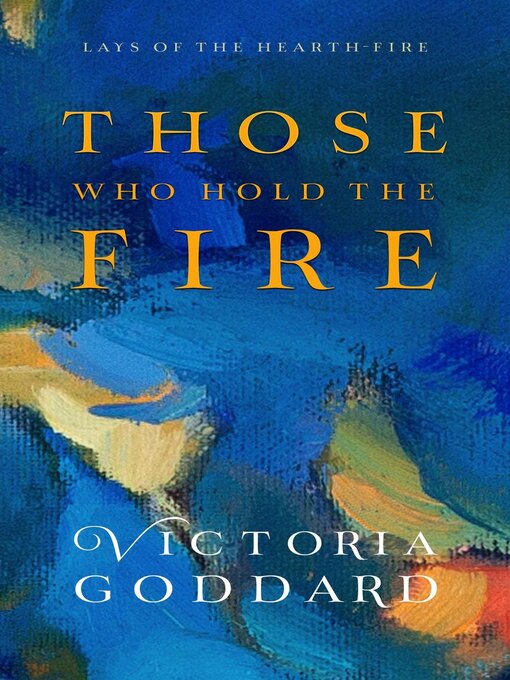 Title details for Those Who Hold the Fire by Victoria Goddard - Available